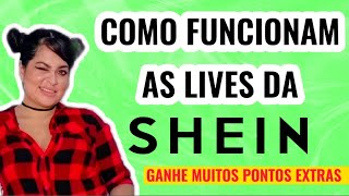 DESCUBRA: LIVES DA SHEIN - COMO FUNCIONAM E COMO GANHAR MUITOS PONTOS EXTRAS EM UM DIA! #SHEINBRASIL