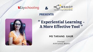 Experiential Learning- A More Effective Tool | Ms Tarang Gaur| Ezyschooling | Moonshotjr