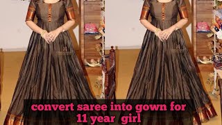 Convert saree into gown | Gown cutting&stitching for 11year girl | Convert old saree into long dress