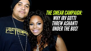 TAKE NOTES: Why IRV GOTTI threw Ashanti Under the Bus!