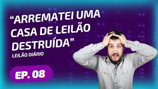 Pesadelo No Leilão da CAIXA: Imóvel Destruído! E agora? [Leilão Diário Ep. 08]