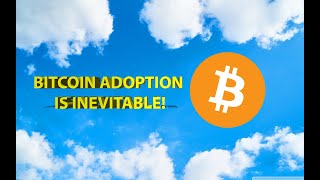 Bitcoin Adoption is Inevitable!