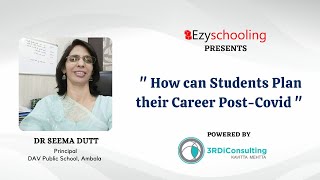 How can Students plan their Career Post-Covid | Dr. Seema Dutt | Ezyschooling