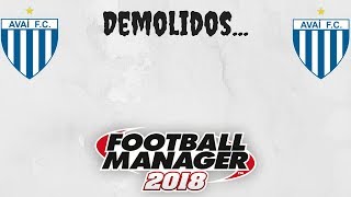 FM18 -Avaí - E6 -Demolidos...