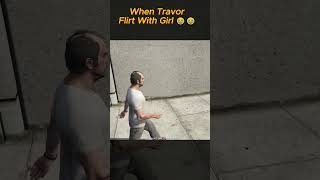 What If Travor Doing Flirt With Girl In GTA V #gta5 #flirting #flirt #travor #trevor #gta5shorts