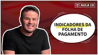 👨🏽‍🏫 - Aula gratuita - 19 - Indicadores de Folha de Pagamento