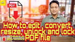 How to edit , convert, resize, unlock and lock PDF file।Prasad Panchal wow technical video