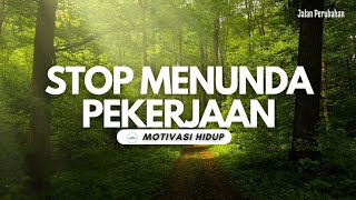 MENUNDA PEKERJAAN || VIDEO MOTIVASI