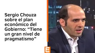 Sergio Chouza sobre el plan económico del Gobierno: “Tiene un gran nivel de pragmatismo”