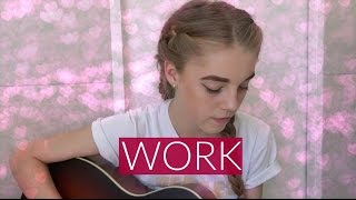 WORK Acoustic Cover Rihanna // emily jane