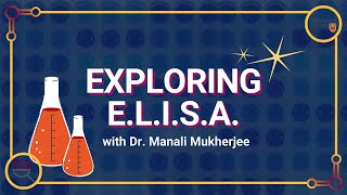 Exploring ELISA with Dr. Manali Mukherjee