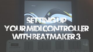 Setting Up Your Midi Controller With BeatMaker 3