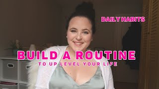 how to build a routine to up level your life✨Daily Habits to Transform your Life