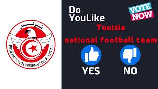 Do YouLike Tunisia national football team?《Vote Now 》