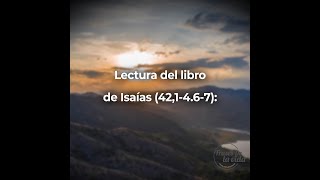 Lectura del libro de Isaías (42,1-4.6-7)