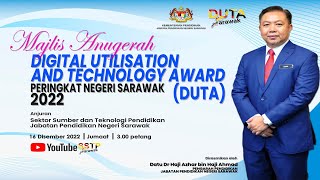 MAJLIS ANUGERAH DIGITAL UTILISATION AND TECHNOLOGY AWARD (DUTA) PERINGKAT NEGERI SARAWAK TAHUN 2022