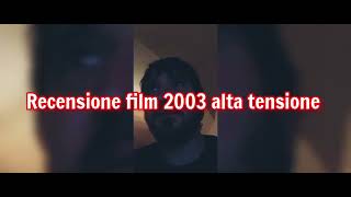 recensione film 2003 Alta tensione + voto e montaggio video completo