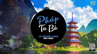 Pháp Ta Bà (Andy Remix) - Jin Tuấn Nam x Yankid | Đời Này Là Phật Hay Ma Remix Hot TikTok