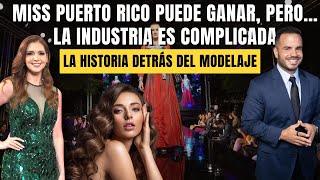 MISS PUERTO RICO PUEDE GANAR, PERO... LA INDUSTRIA ES COMPLICADA - La historia detrás del modelaje