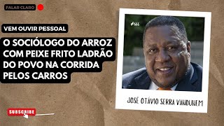 PESSOAL VEM OUVIR, O SOCIÓLOGO DO ARROZ COM PEIXE FRITO LADRÃO DO POVO