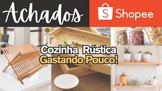 ACHADOS DA SHOPEE Uma COZINHA RÚSTICA gastando pouco| Decoração de COZINHA | Decoração RÚSTICA!