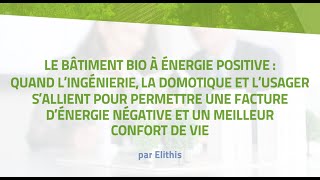 Le bâtiment BIO à énergie positive : facture d’énergie négative et meilleur confort de vie.