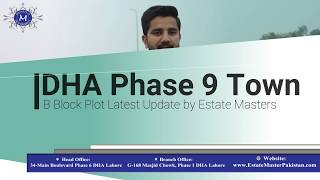 Best Location Plot for Sale in DHA Lahore Phase 9 Town B Block Update by Estate Master JAN  2020