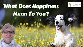 What does happiness mean to you?