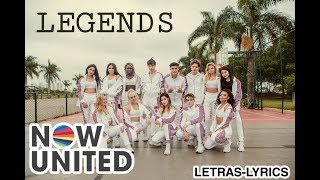 LEGENDS - NOW UNITED | LETRAS-LYRICS