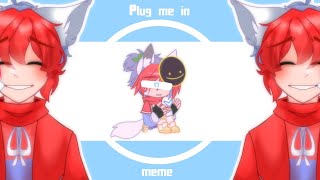 PLUG ME IN || meme || Art | Gacha •My Birthday OvO• 🎉✨