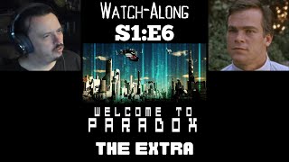 Welcome To Paradox - S1E6 - The Extra Watch-Along