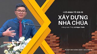 BÀI GIẢNG | XÂY DỰNG NHÀ CHÚA | I CÔ-RINH-TÔ 3:10-15