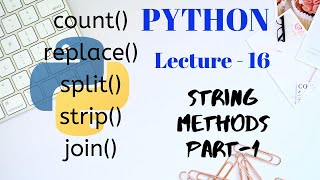 Methods of String class in PYTHON  Part - 1| Lecture - 16