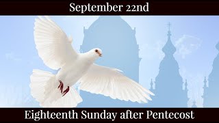 SUN Sep 22 2024 - Eighteenth Sunday after Pentecost