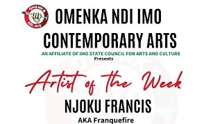 ARTIST OF THE WEEK 👏 FRANCIS NJOKU (AKA FRANQUEFIRE)