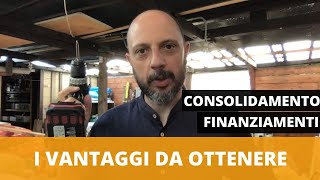 Consolidamento finanziamenti: i vantaggi da ottenere