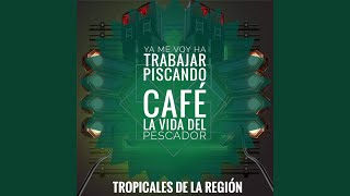 Ya Me Voy Ha Trabajar / Piscando Cafe / La Vida del Pescador