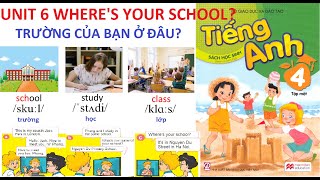 [TIẾNG ANH LỚP 4] Unit 6: Where's your school?|Trường của bạn ở đâu?