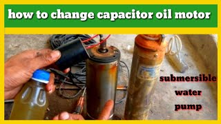 how to change capacitor oil motor submersible water pump