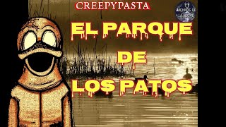 CREEPYPASTA EL PARQUE DE LOS PATOS | BASIL ROBINSON |