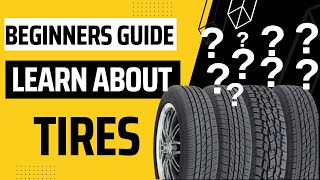 Beginners Guide: Learn About Tires