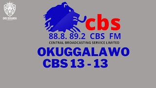 OKUGGALAWO CBS 13 -13 - EBYAFAAYO BYA BUGANDA NE CBS