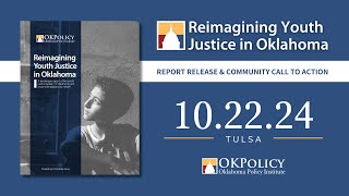 Reimagining Youth Justice in Oklahoma   Report Release   OK Policy 10 22 24