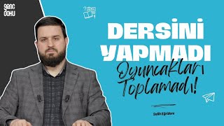 Dersini Yapmadı, Oyuncakları Toplamadı! | Salih Eğridere