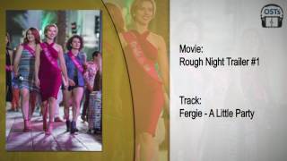 Rough Night | Soundtrack | Fergie - A Little Party (Never Killed Nobody)