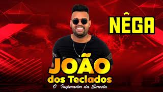 JOÃO DOS TECLADOS - NÊGA