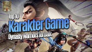 Top 10 Karakter Game Dynasty Warriors Terbaik