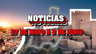 NOTICIAS de ALMERÍA (27 de mayo a 2 de junio de 2024)