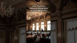 Latin Rhythms: Salsa and Bossa Nova for Your Restaurant