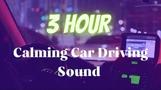 3 HOUR Calming Car Driving Sound For Stress Relief and Deep Sleep